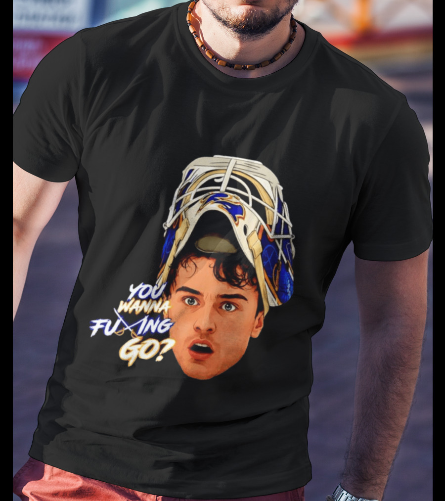 Ukko Pekka Luukkonen Buffalo Sabres NHL You Wanna Fuing Go T-Shirt