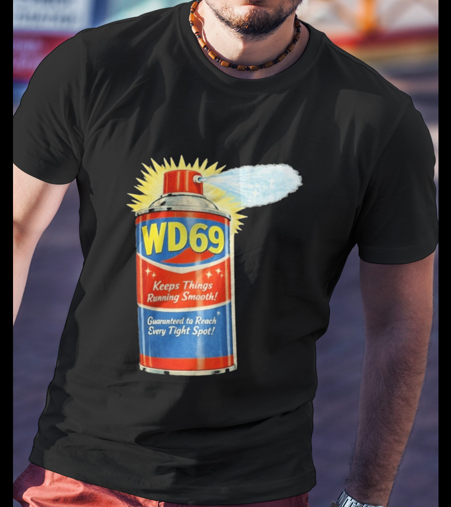 WD69 Keeps Things Running Smooth Guaranteed To Reach Every Tight Spot T-Shirt