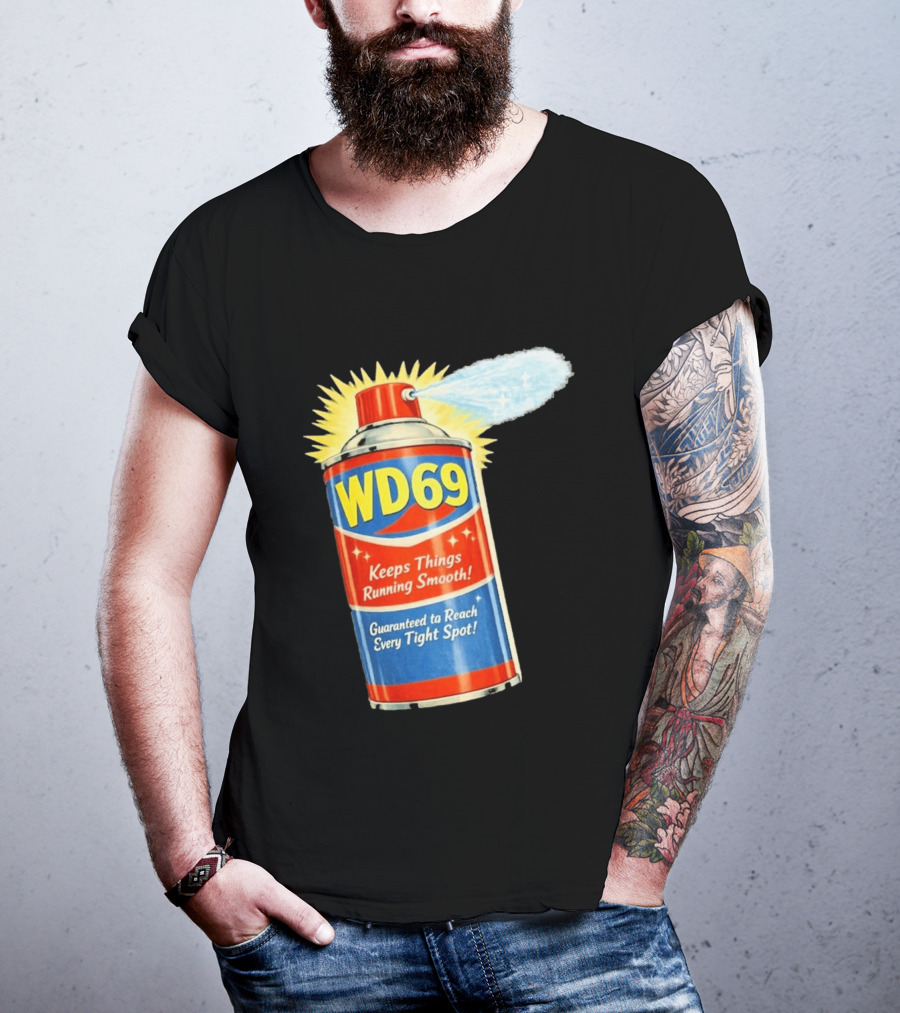 WD69 Keeps Things Running Smooth Guaranteed To Reach Every Tight Spot T-Shirt