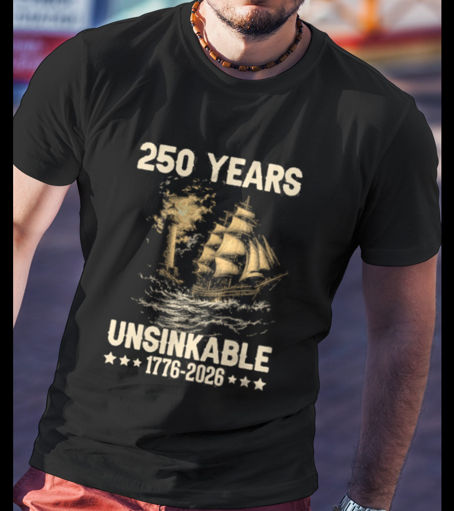 250 Years Unsinkable Patriotic Ship 1776 2026 Anniversary T-Shirt