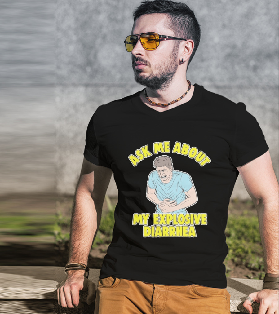 Ask Me About My Explosive Diarrhea T-Shirt