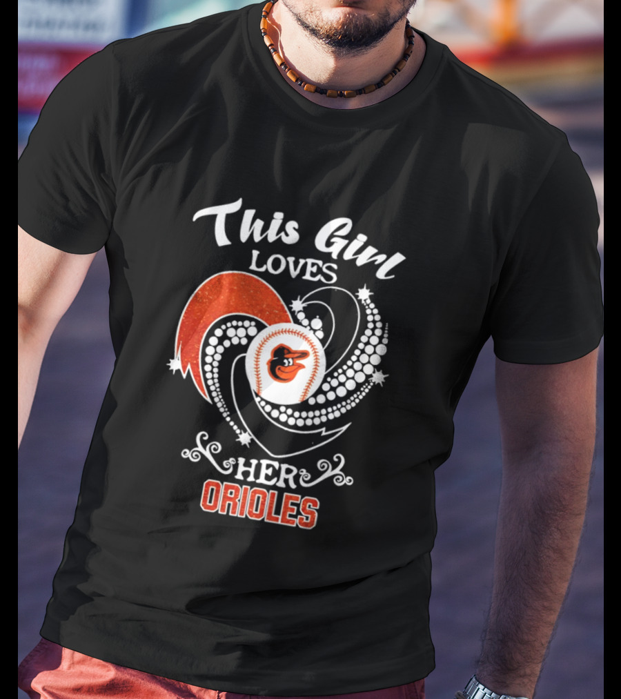 This Girl Loves Her Baltimore Orioles Major League Baseball T-Shirt