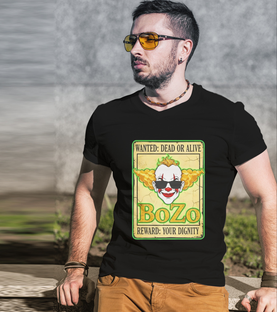 Bozo Wanted Dead Or Alive Clown Reward Your Dignity T-Shirt