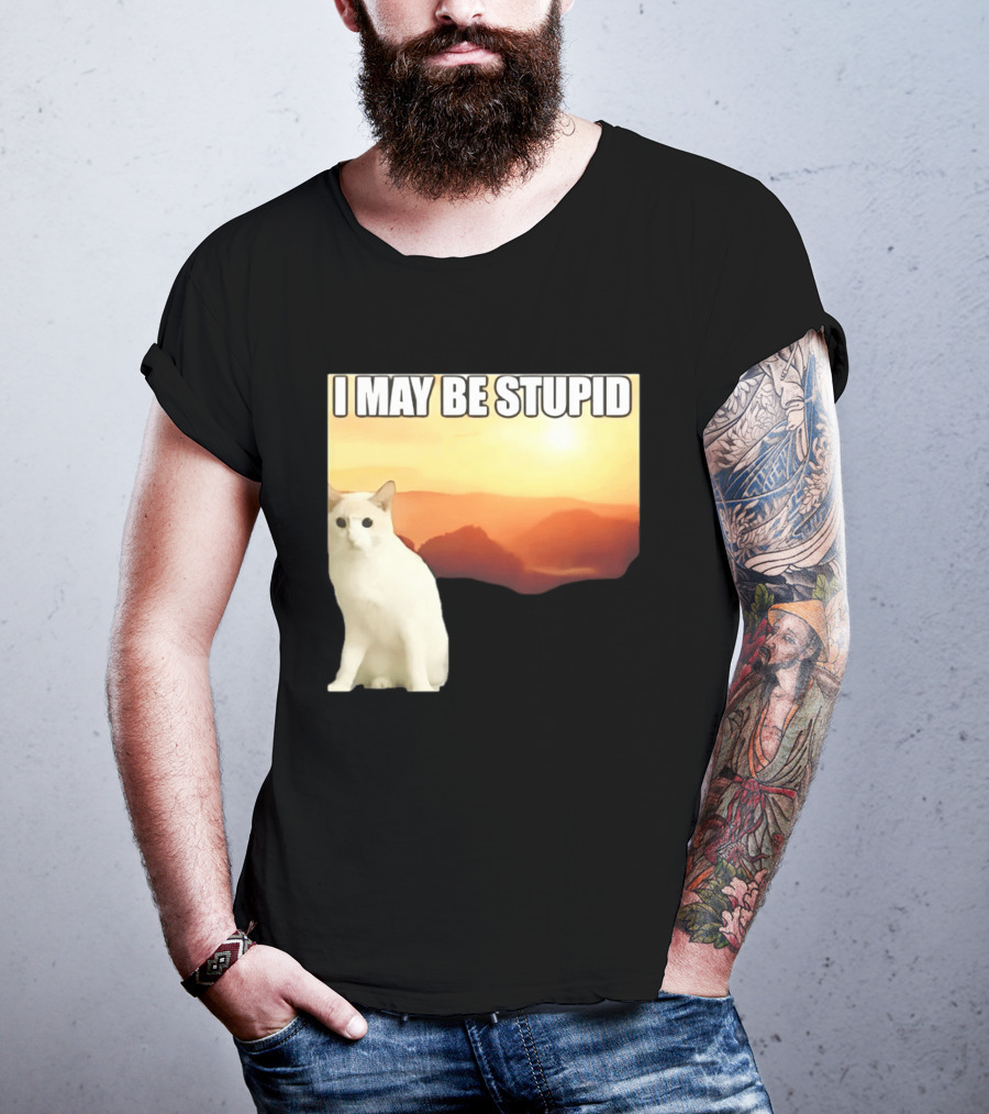 I May Be Stupid Cat With Sunrise T-Shirt