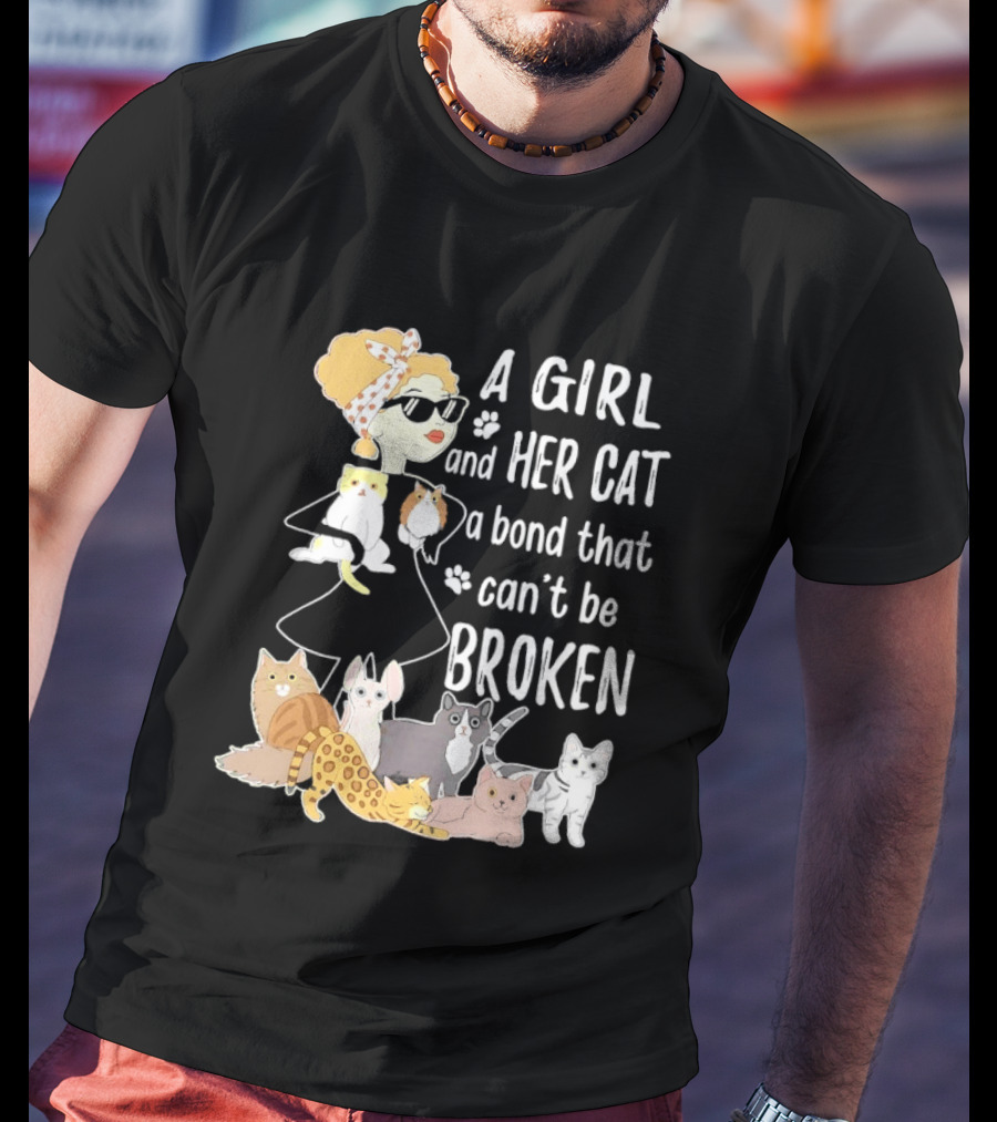 A Girl And Her Cat A Bond That Can't Be Broken T-Shirt