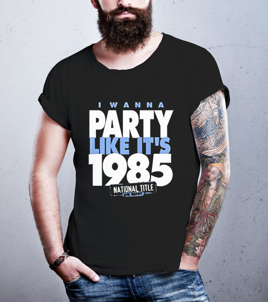 I Wanna Party Like It's 1985 National Title Champs T-Shirt