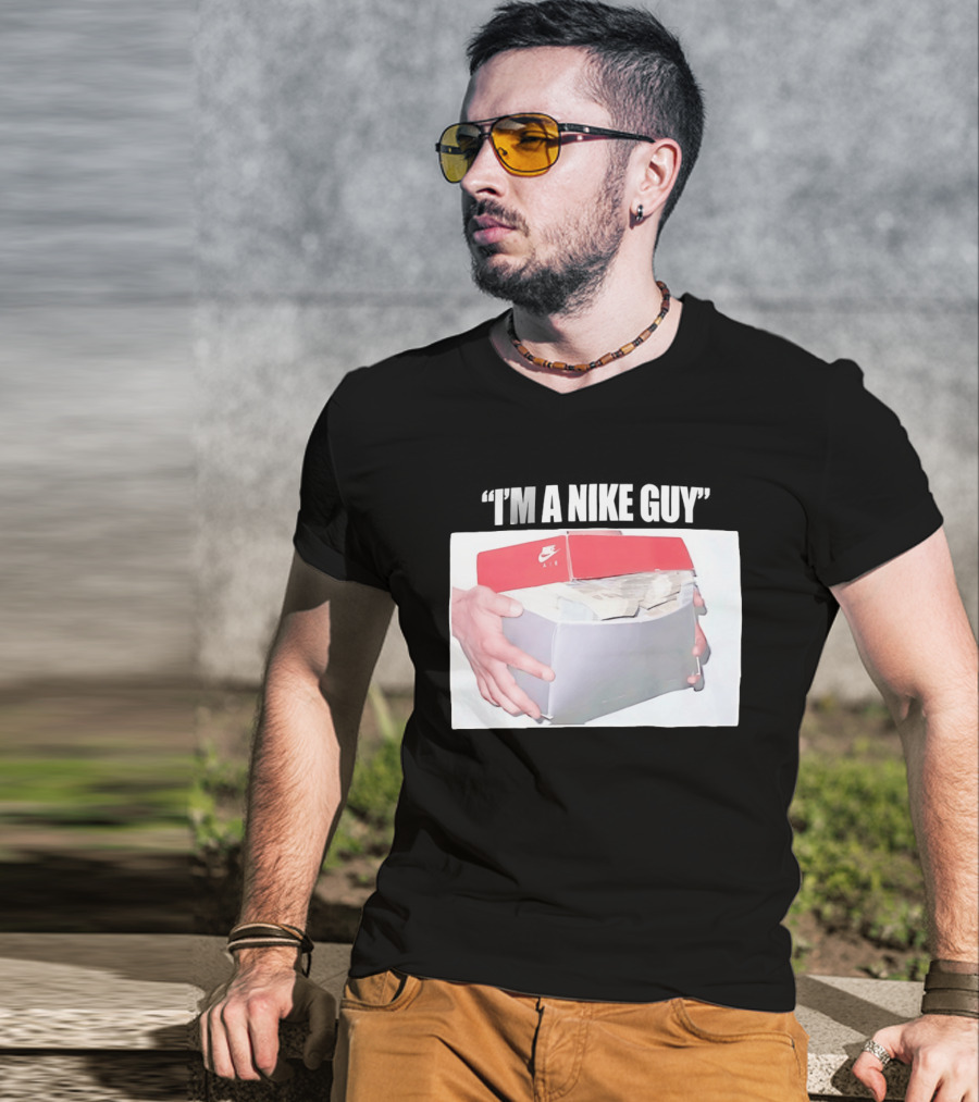 NIKE Air Shoebox Full Of Cash I'm A NIKE Guy T-Shirt