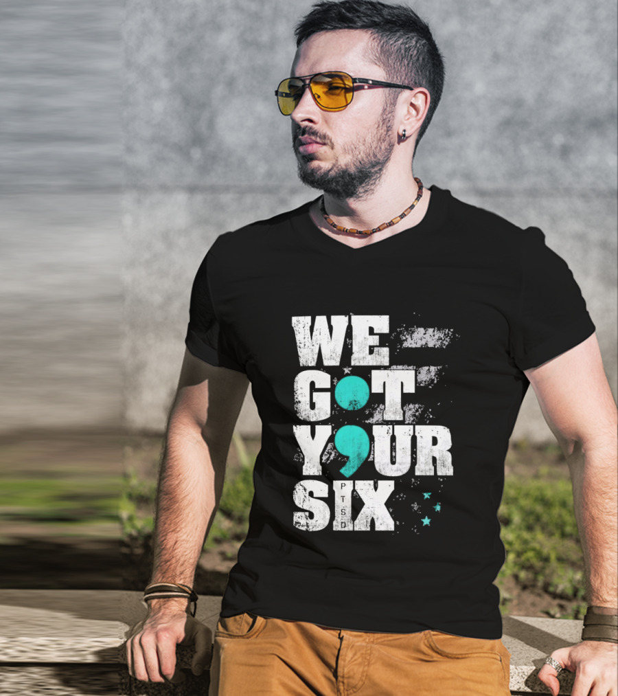 PTSD Awareness Support Military Veteran Mental Health We Got Your 6 Semicolon T-Shirt