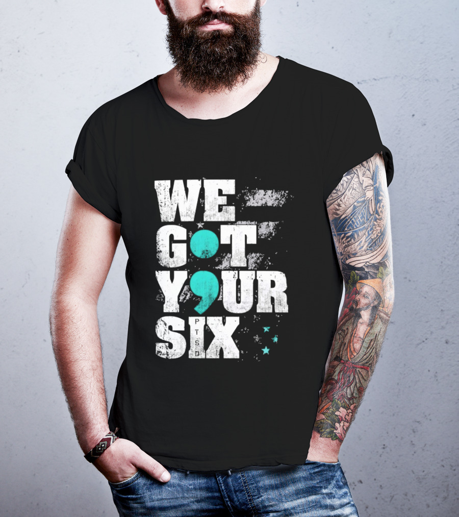 PTSD Awareness Support Military Veteran Mental Health We Got Your 6 Semicolon T-Shirt