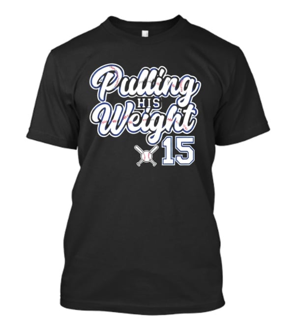 Pulling His Weight Baseball 15 T-Shirt