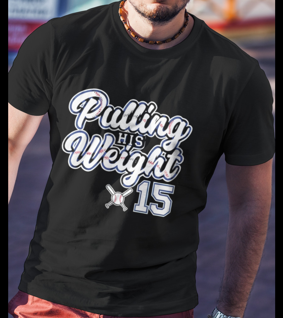 Pulling His Weight Baseball 15 T-Shirt