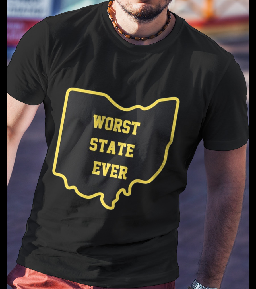 Ohio Worst State Ever Buckeye Columbus Cleveland Cincinnati United States T-Shirt