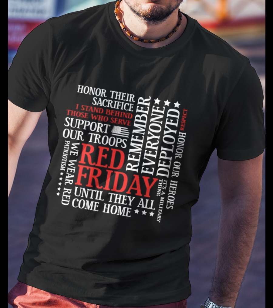 Red Friday Remember Everyone Deployed Support Our Troops Until They All Come Home Honor Sacrifice T-Shirt