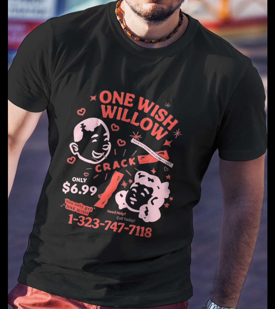 One Wish Willow Crack Spark The Middle Break In Half Only $6.99 Call Now 1 323 747 7118 T-Shirt
