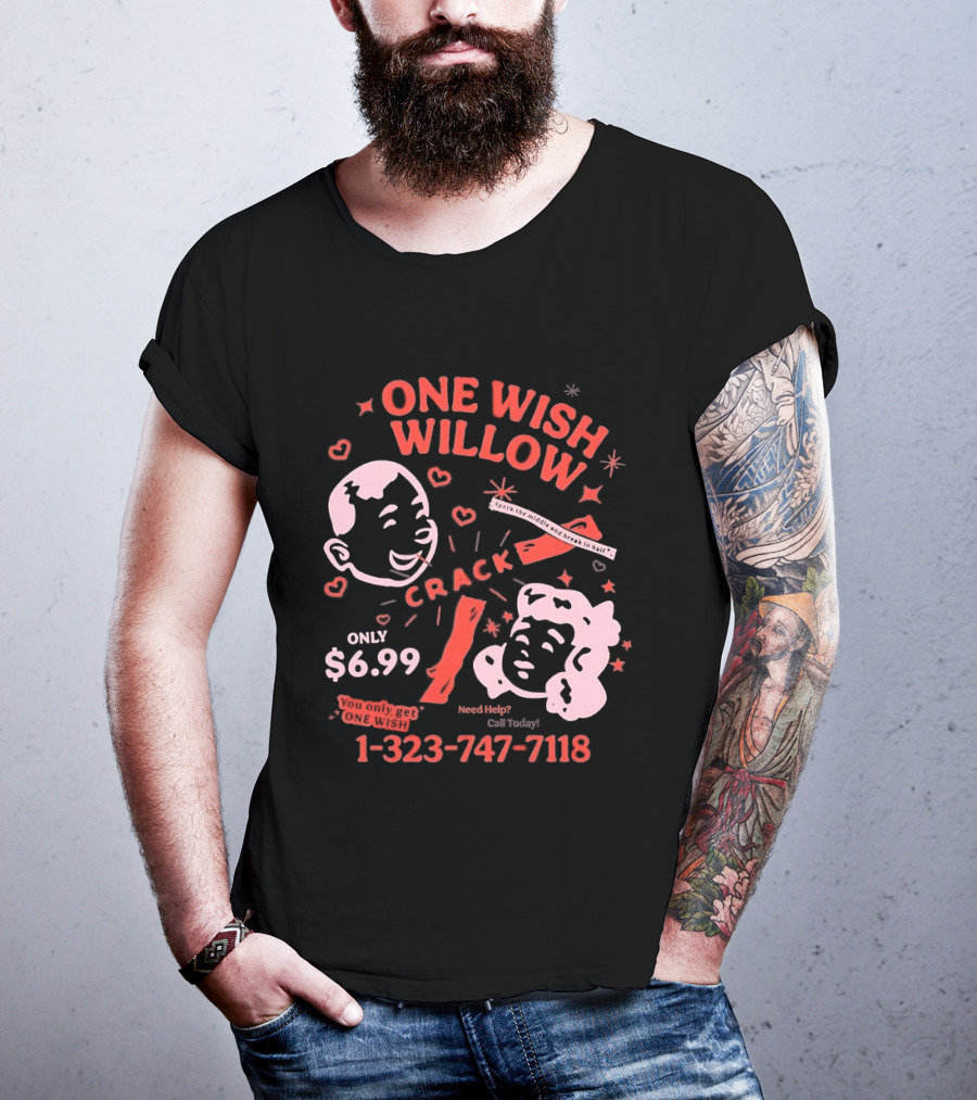 One Wish Willow Crack Spark The Middle Break In Half Only $6.99 Call Now 1 323 747 7118 T-Shirt