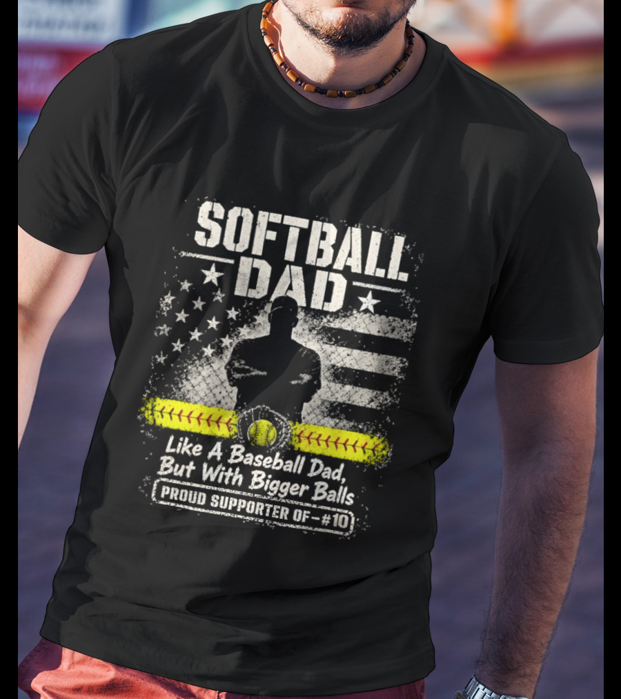 Softball Dad Like A Baseball Dad But With Bigger Balls Proud Supporter Of 10 American Flag Vintage Style Bowler T-Shirt