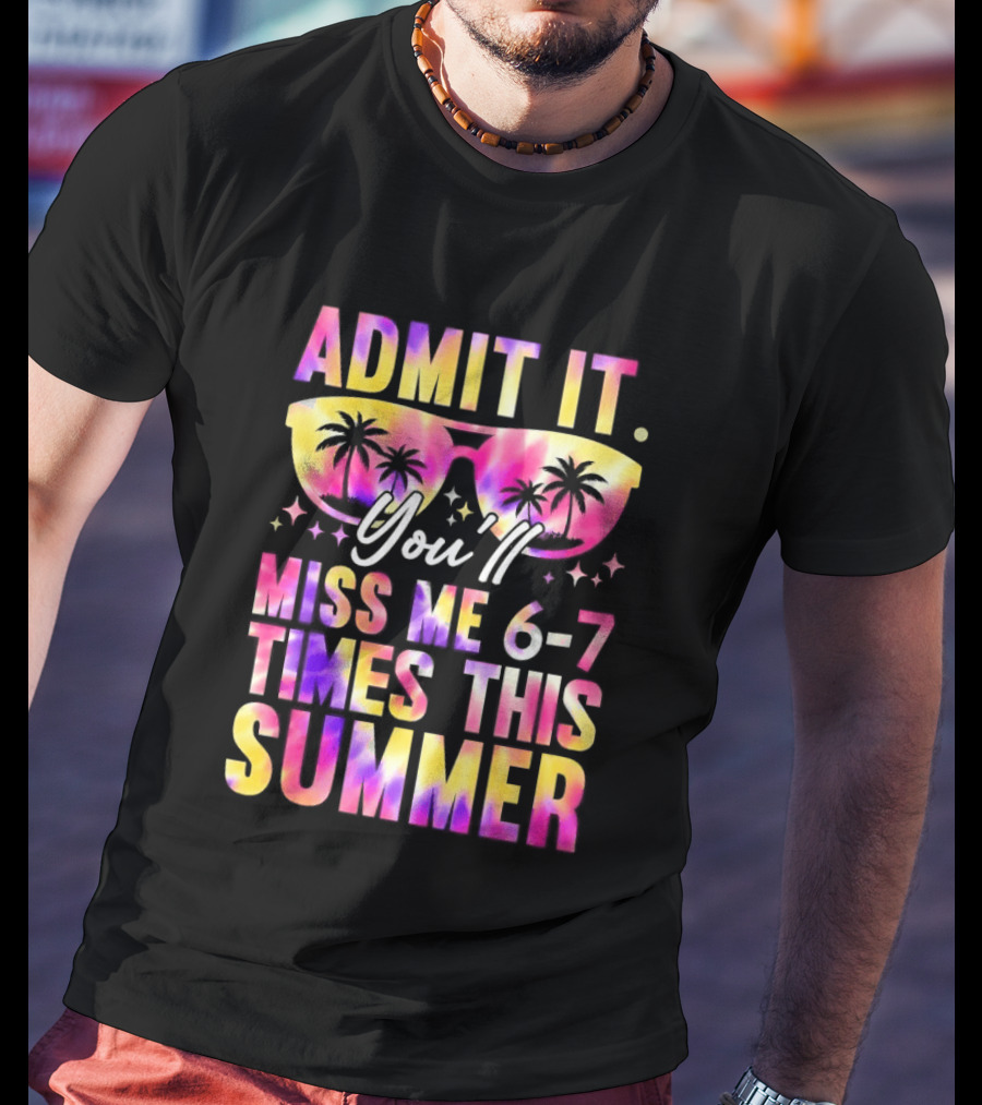 Admit It You'll Miss Me 6 7 Times This Summer Sunglasses Palm Trees T-Shirt