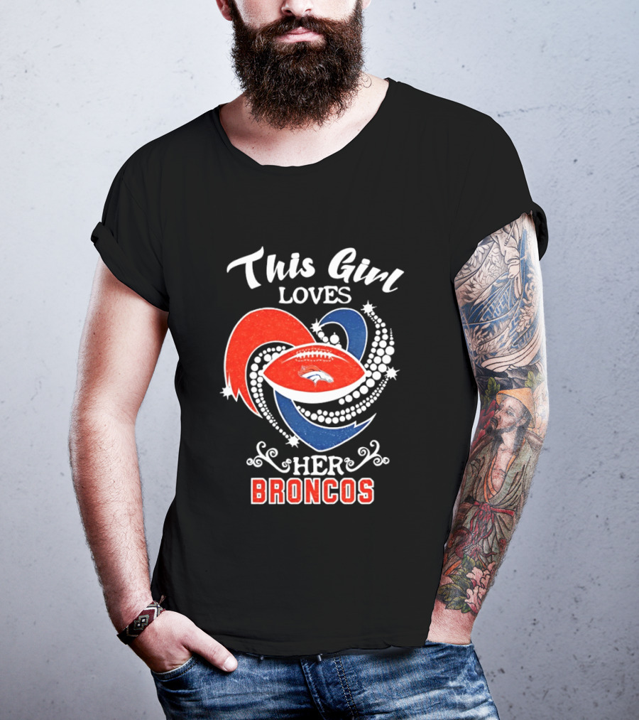 This Girl Loves Her Broncos Football Team T-Shirt