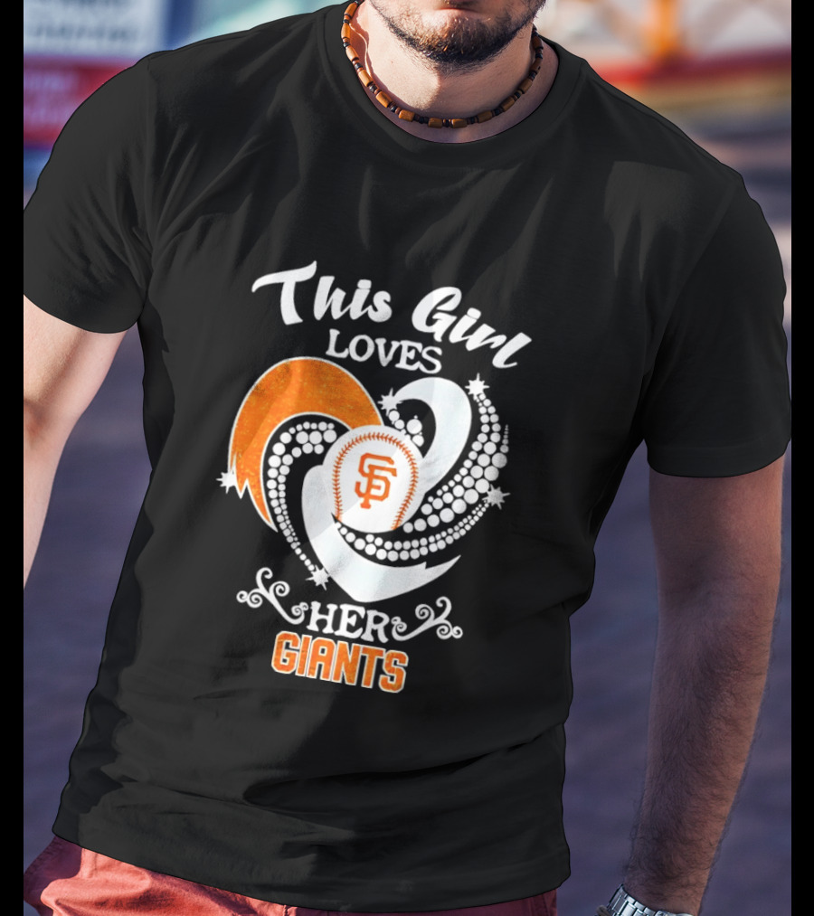 This Girl Loves Her San Francisco Giants T-Shirt