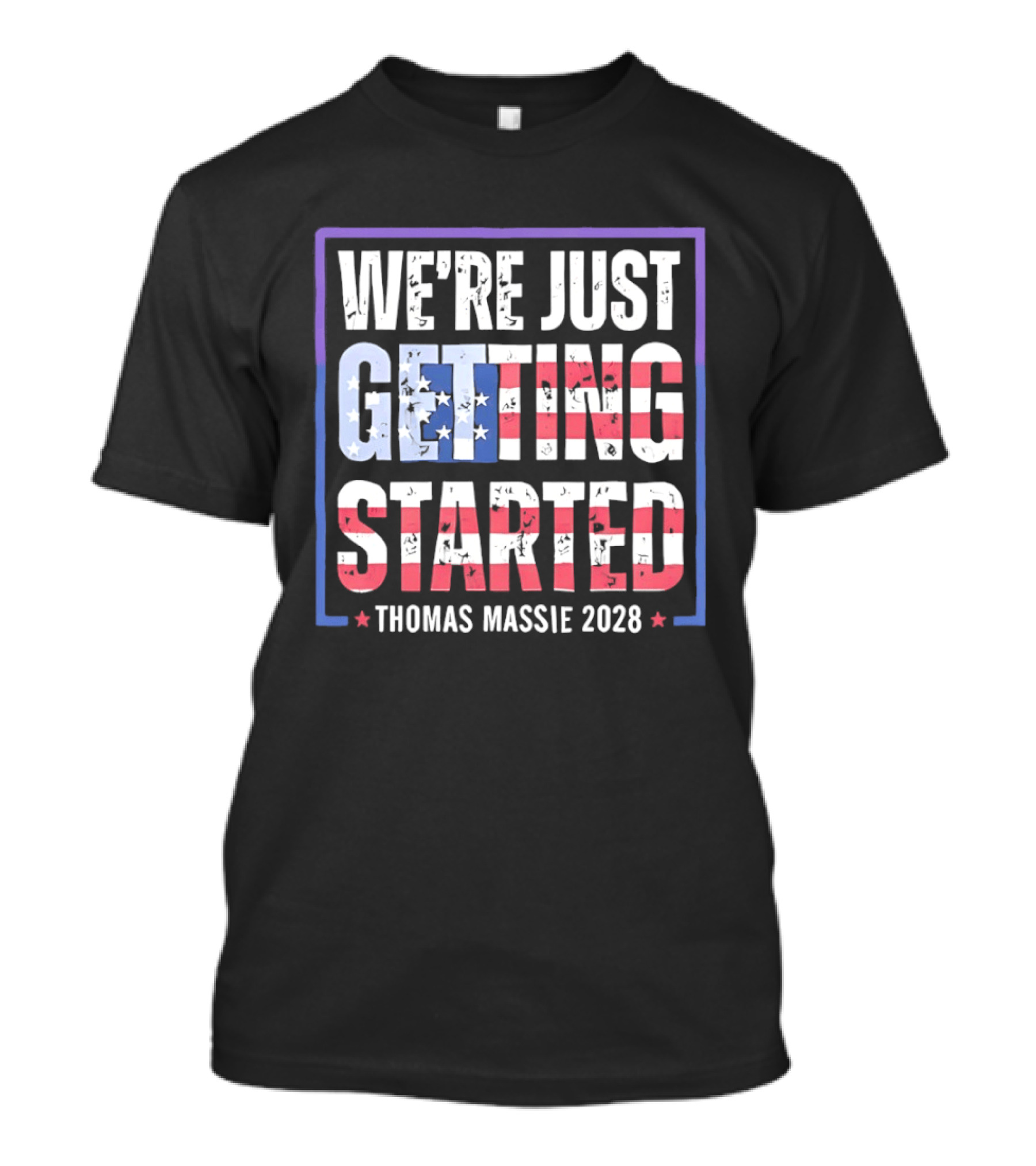 We're Just Getting Started Thomas Massie 2028 Stars And Stripes T-Shirt