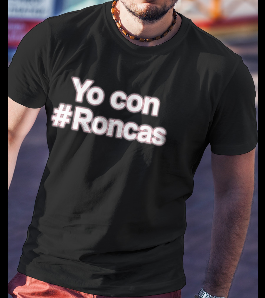 Yo Con #Roncas Trendy Hashtag Phrase T-Shirt