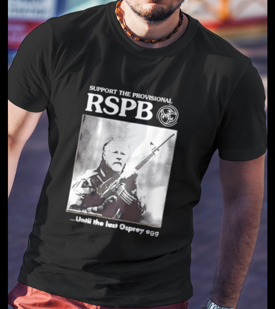 Support The Provisional RSPB Until The Last Osprey Egg T-Shirt