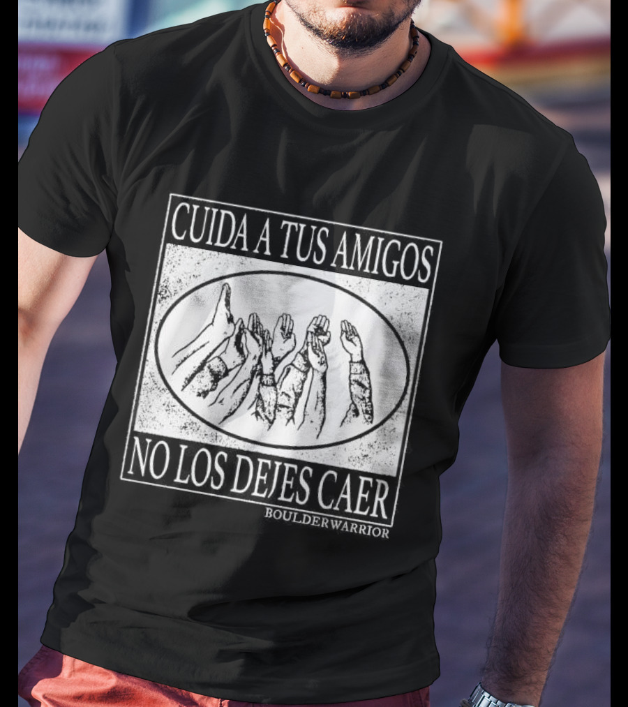 Boulder Warrior Cuida A Tus Amigos No Los Dejes Caer T-Shirt