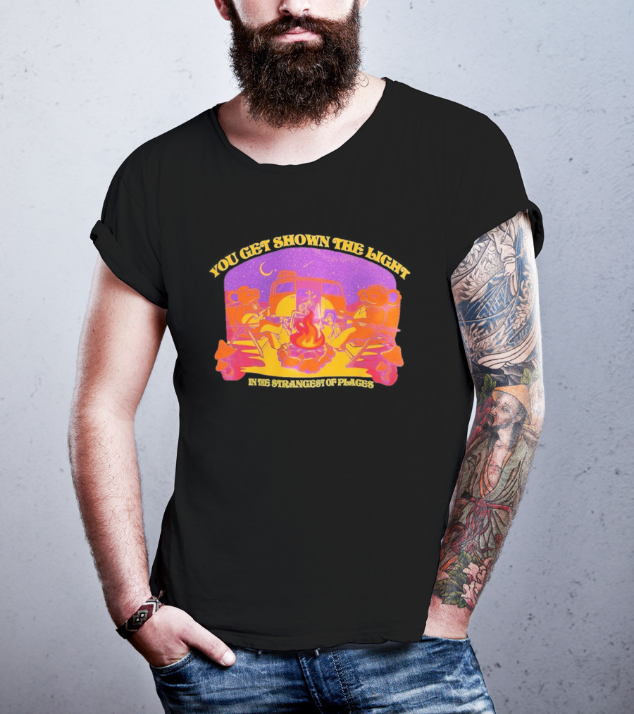 Grateful Dead Dancing Bears You Get Shown The Light In The Strangest Of Places Campfire Scene With Psychedelic T-Shirt