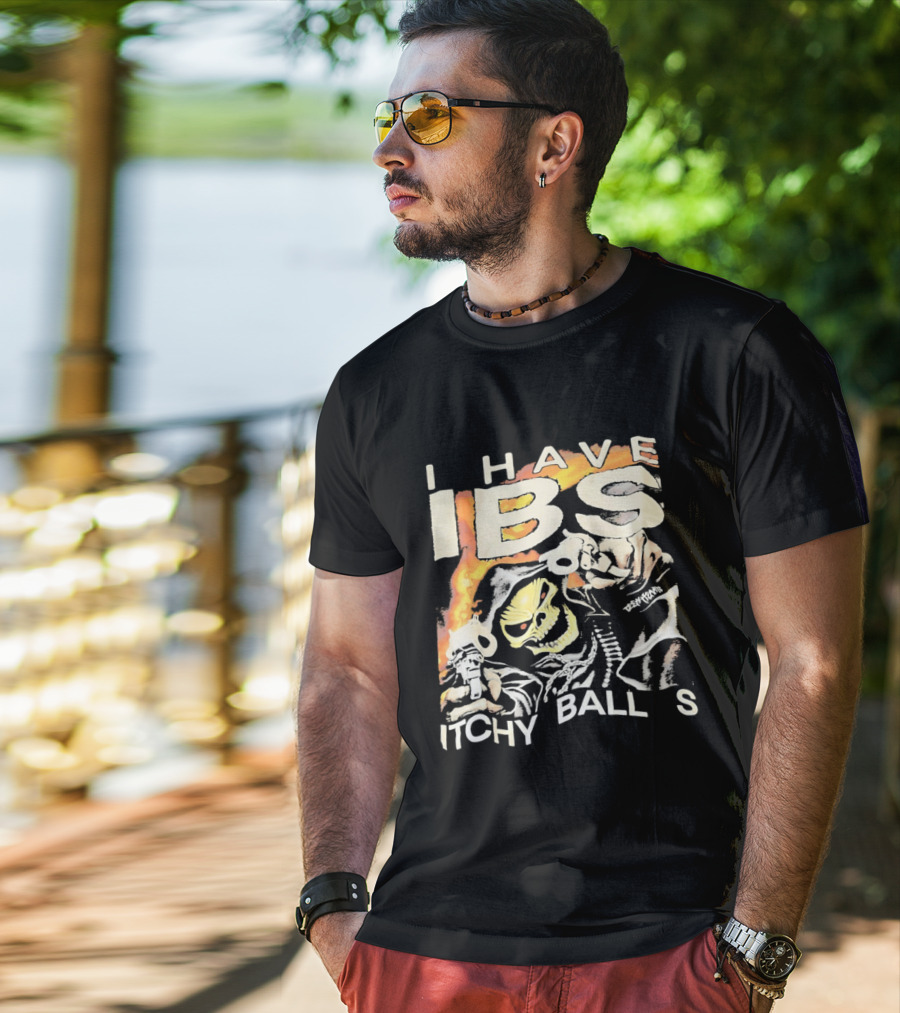I Have IBS Itchy Ball S Grim Reaper Flames Skull Death T-Shirt