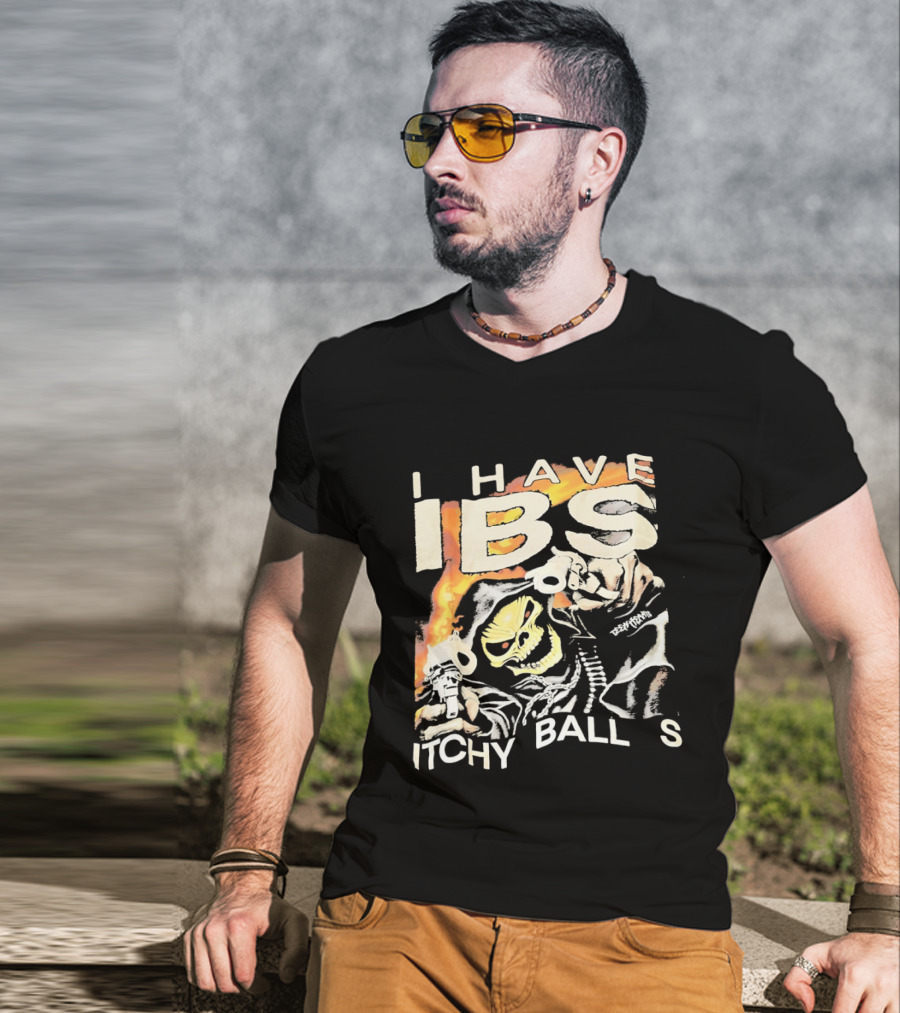 I Have IBS Itchy Ball S Grim Reaper Flames Skull Death T-Shirt