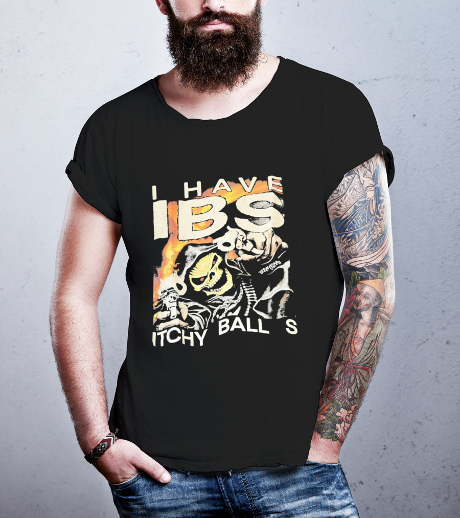 I Have IBS Itchy Ball S Grim Reaper Flames Skull Death T-Shirt