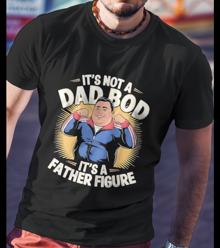It's Not A Dad Bod It's A Father Figure Tony Soprano The Sopranos TV Show T-Shirt