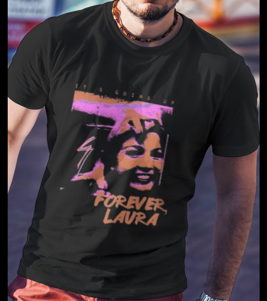 It's Going Up Forever Laura Retro Style Pop T-Shirt