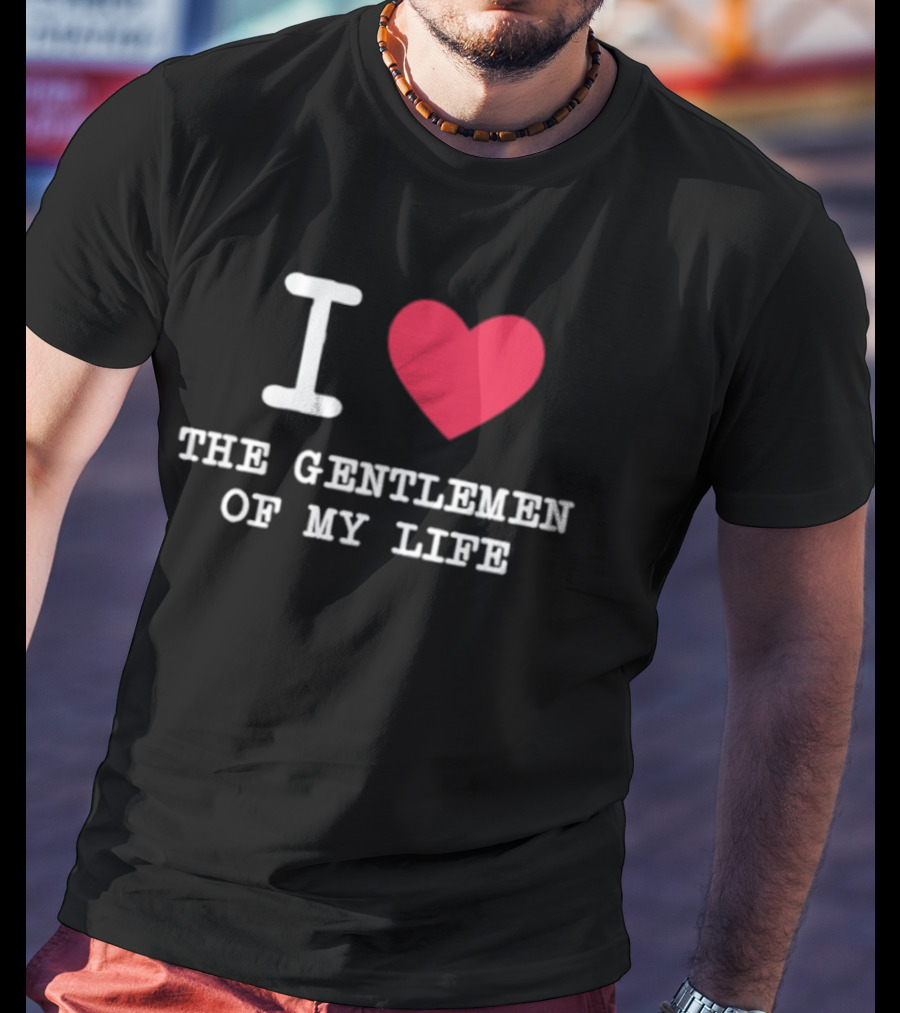 Javier Reyes I Heart The Gentlemen Of My Life T-Shirt