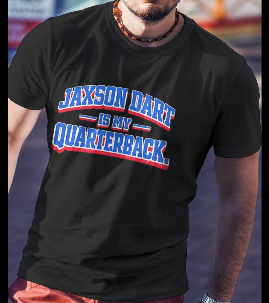 Jaxson Dart Is My Quarterback T-Shirt