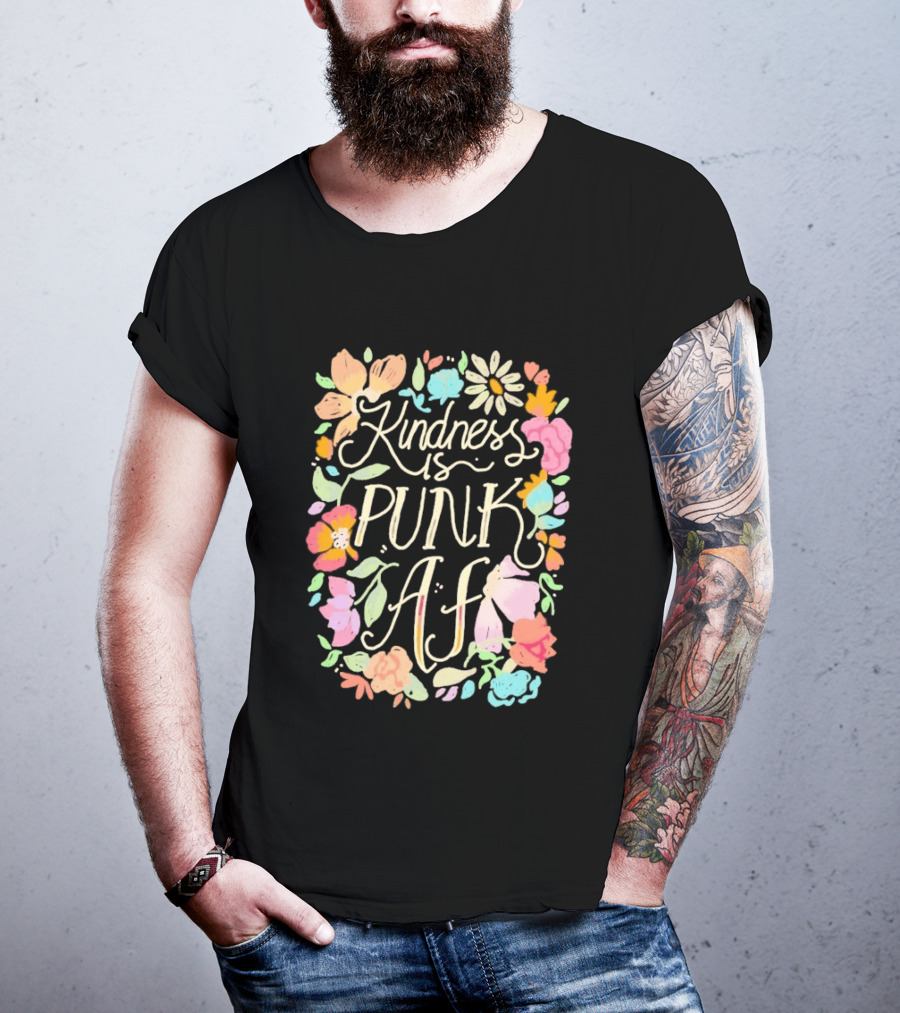 Kindness Is Punk AF Floral Empowerment Motto Vibrant Flower T-Shirt