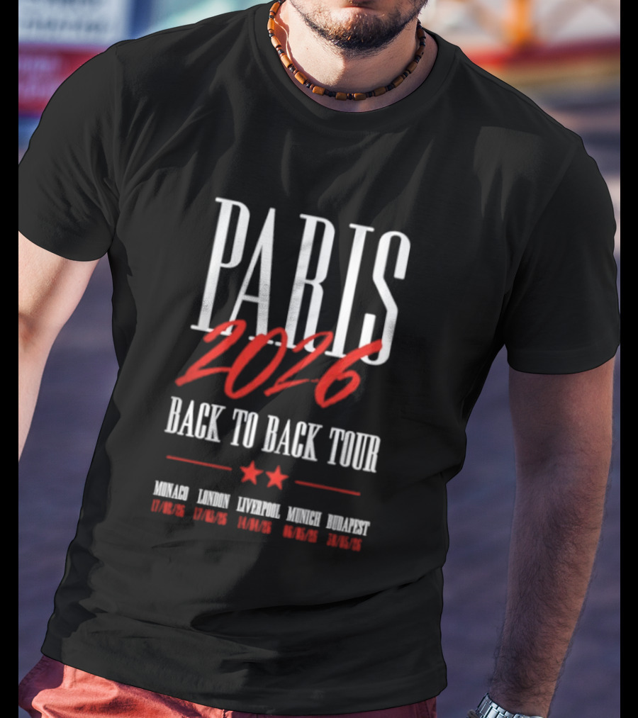 Paris 2026 Back To Back Tour Monaco London Liverpool Munich Budapest T-Shirt