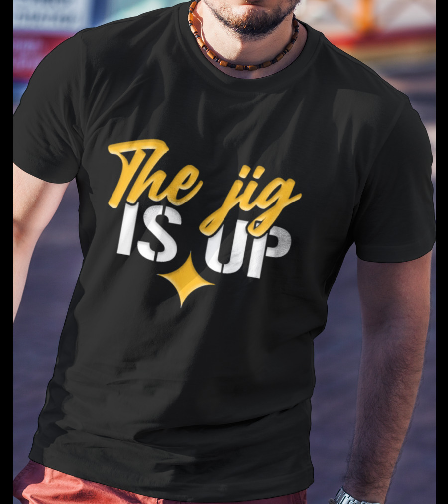 Pittsburgh Steelers The Jig Is Up Star Symbol Playful T-Shirt