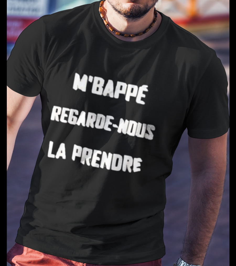 M'Bappe Regarde Nous La Prendre Football Chant Expression T-Shirt