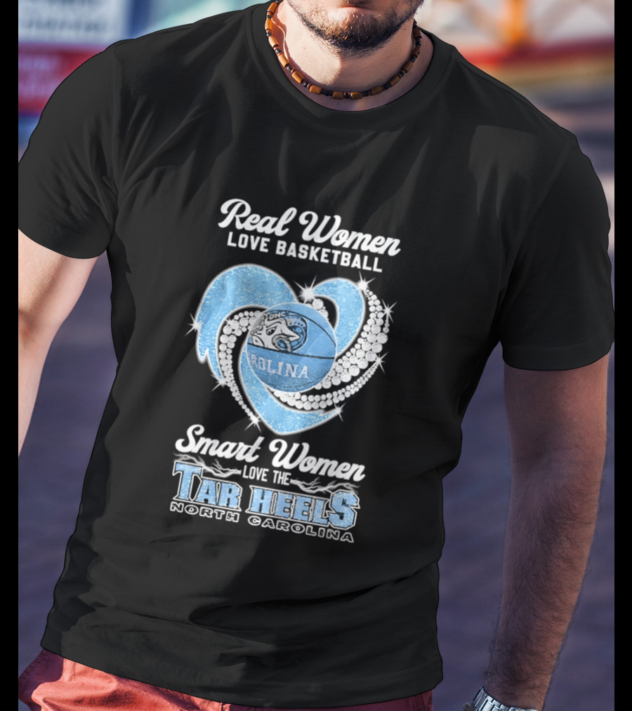 Real Women Love Basketball Smart Women Love The Tar Heels North Carolina T-Shirt