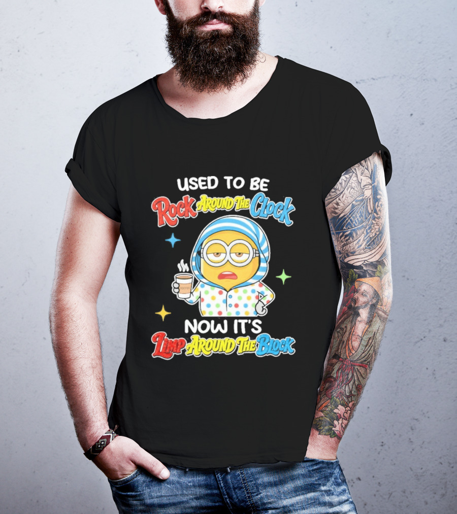 Used To Be Rock Around The Now It's Timp Around The Block Coffee Minion T-Shirt