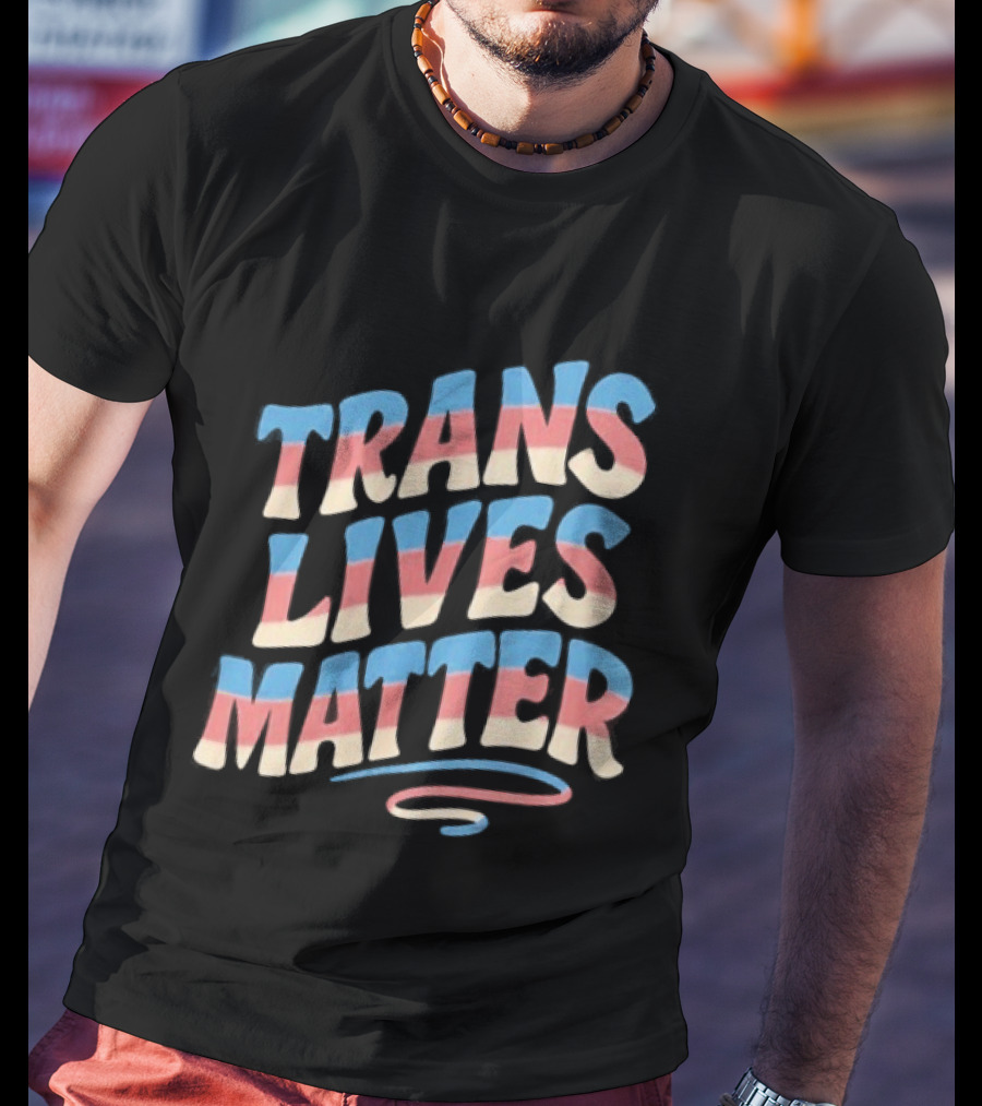 Trans Lives Matter Pride Flag Colors Awareness T-Shirt
