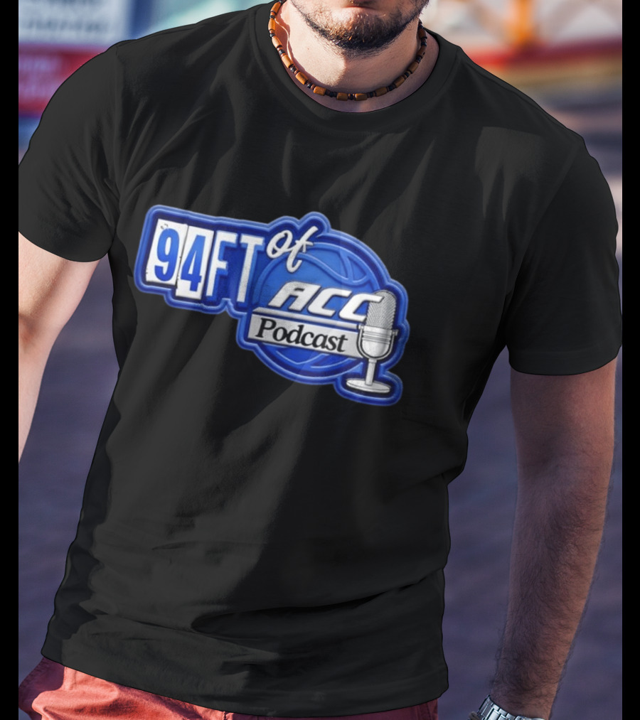 94FT Of ACC Podcast Basketball College Sports Radio Show T-Shirt