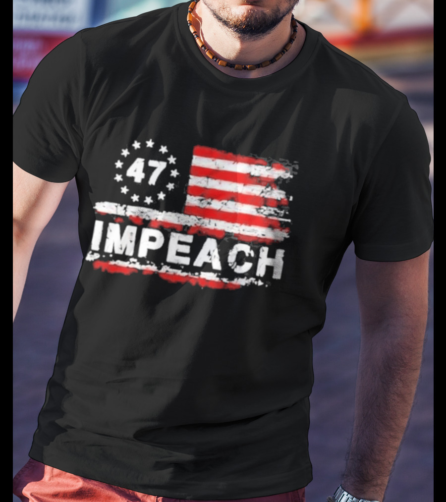 America 47 Impeach Stars And Stripes T-Shirt