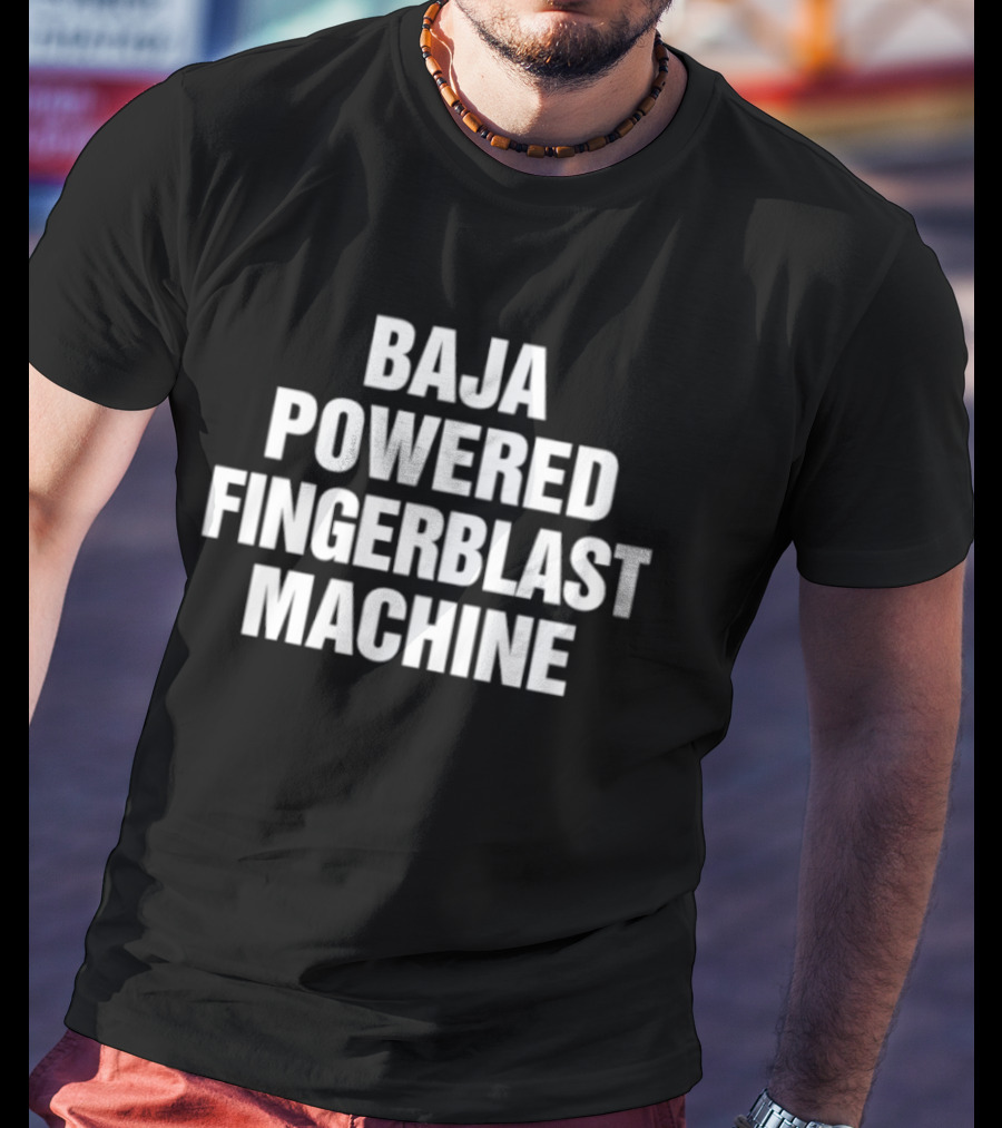 Baja Powered Fingerblast Machine T-Shirt