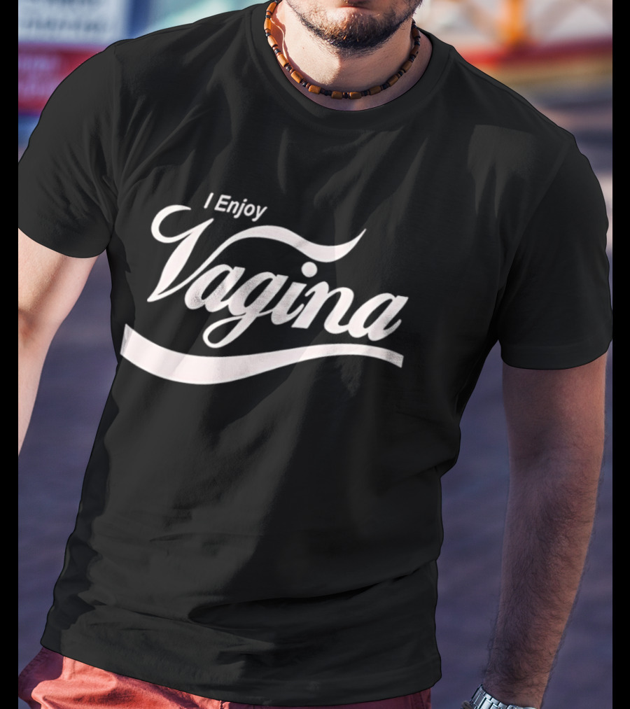 I Enjoy Vagina Bold Script T-Shirt