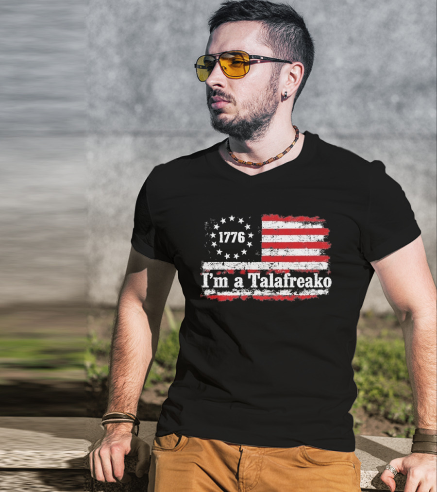 I'm A Talafreako 1776 USA Flag Stars And Stripes T-Shirt
