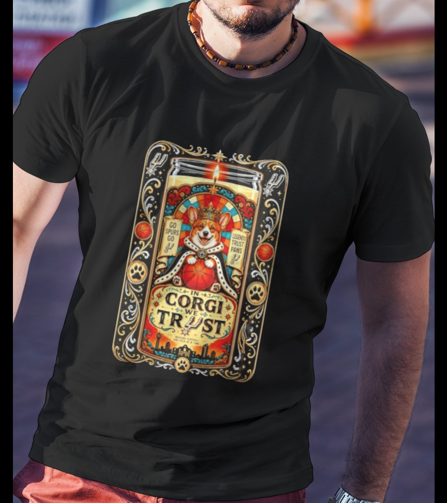 In Corgi We Trust Go Spurs Go Legends Trust Paws San Antonio Spurs Making History One Pick At A Time T-Shirt