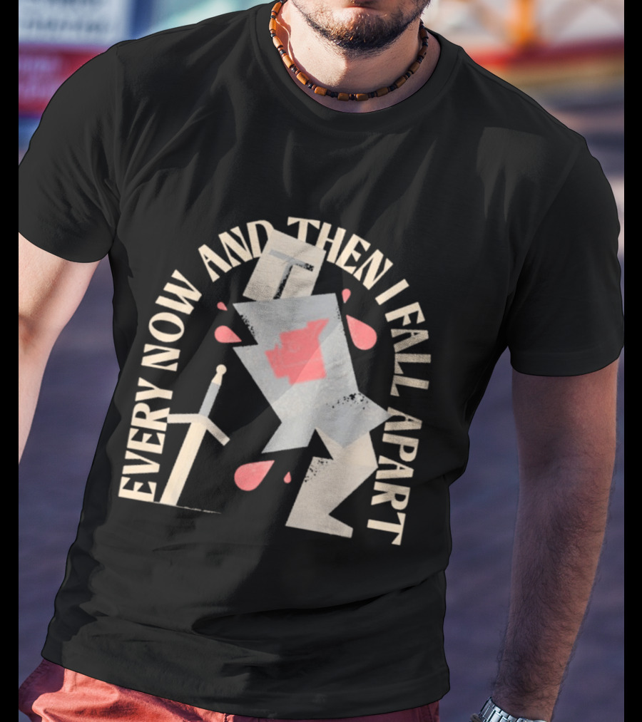 Every Now And Then I Fall Apart Knight Armor And Sword Humor T-Shirt