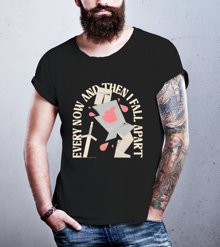 Every Now And Then I Fall Apart Knight Armor And Sword Humor T-Shirt